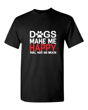 Dogs make me happy t-shirt, funny dog lover t-shirt