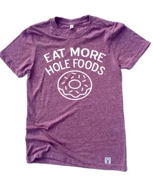 Eat More Hole Foods Shirt