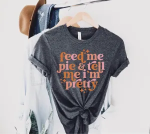 Feed Me Pie Thanksgiving Shirt | Unisex Crew
