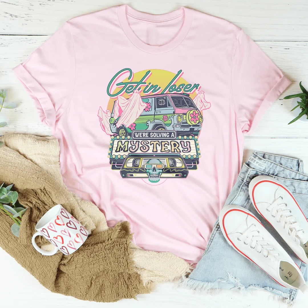 Get In Loser Tee