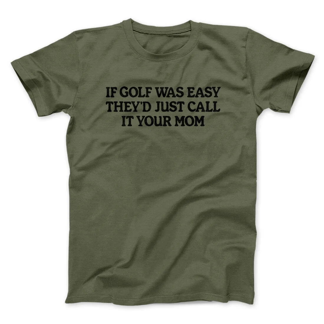 If Golf Was Easy They’d Call It Your Mom Men/Unisex T-Shirt
