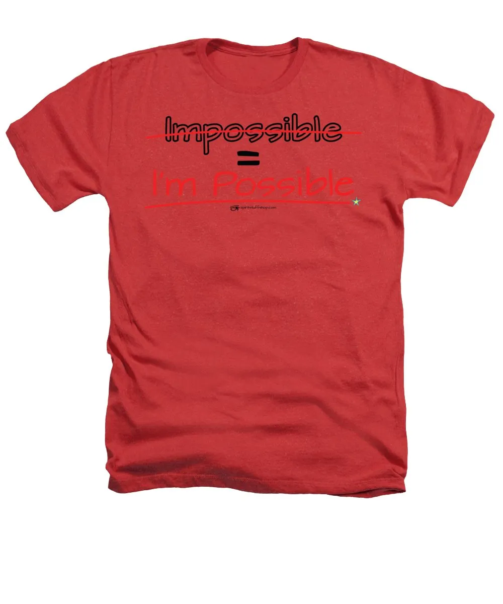 Impossible Equals I Am Possible - Heathers T-Shirt