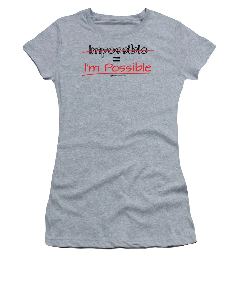 Impossible Equals I Am Possible - Women's T-Shirt
