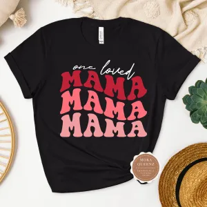 One Loved Mama Shirt