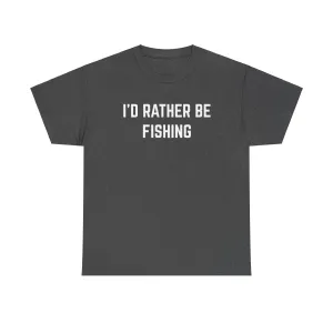 "I'd Rather Be Fishing" Heavy Cotton Tee
