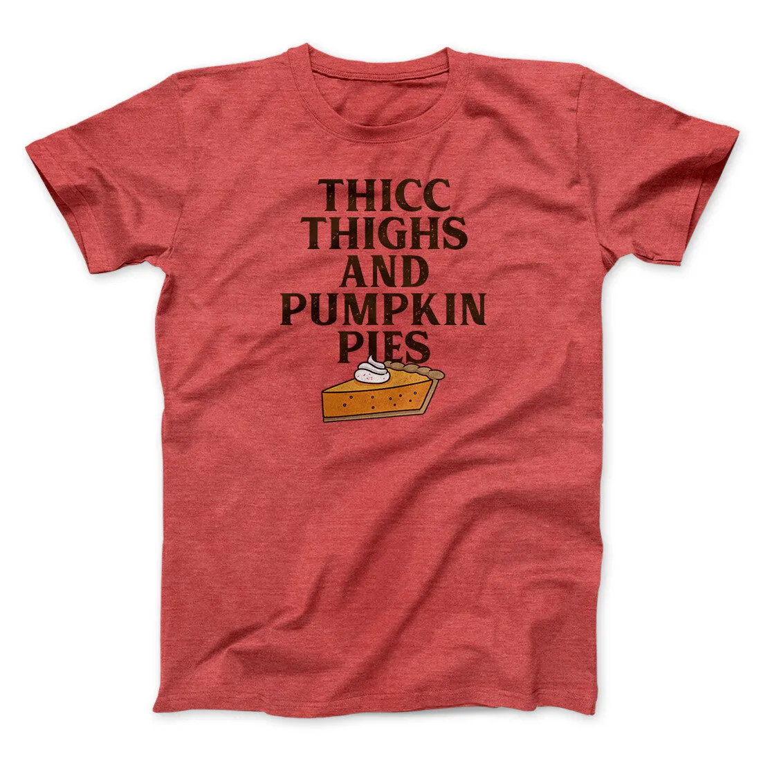 Thicc Thighs And Pumpkin Pies Funny Thanksgiving Men/Unisex T-Shirt