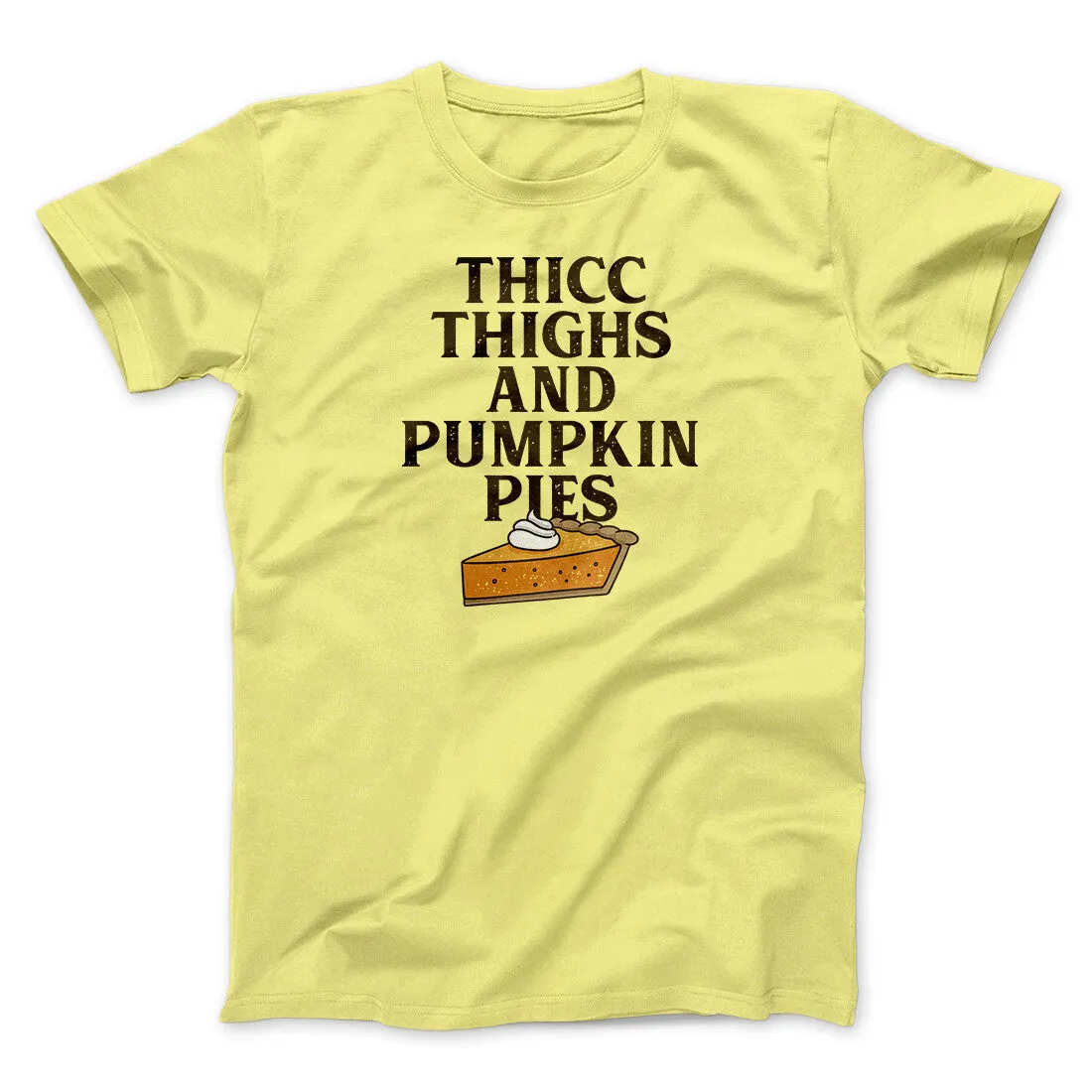 Thicc Thighs And Pumpkin Pies Funny Thanksgiving Men/Unisex T-Shirt