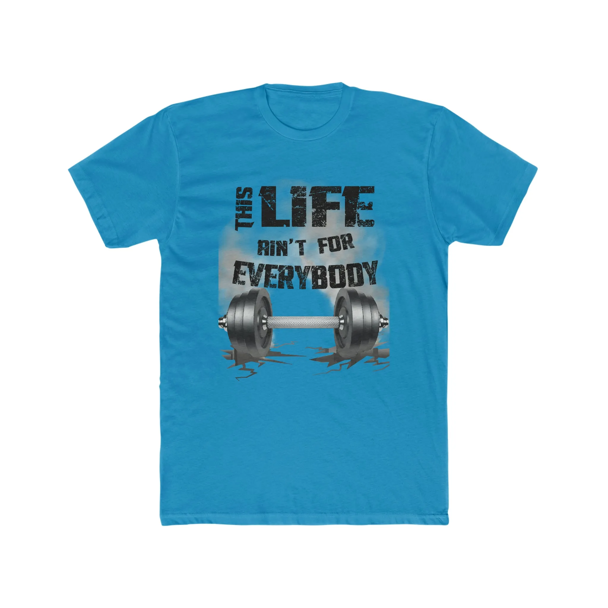 This Life Ain't For Everybody T-Shirt