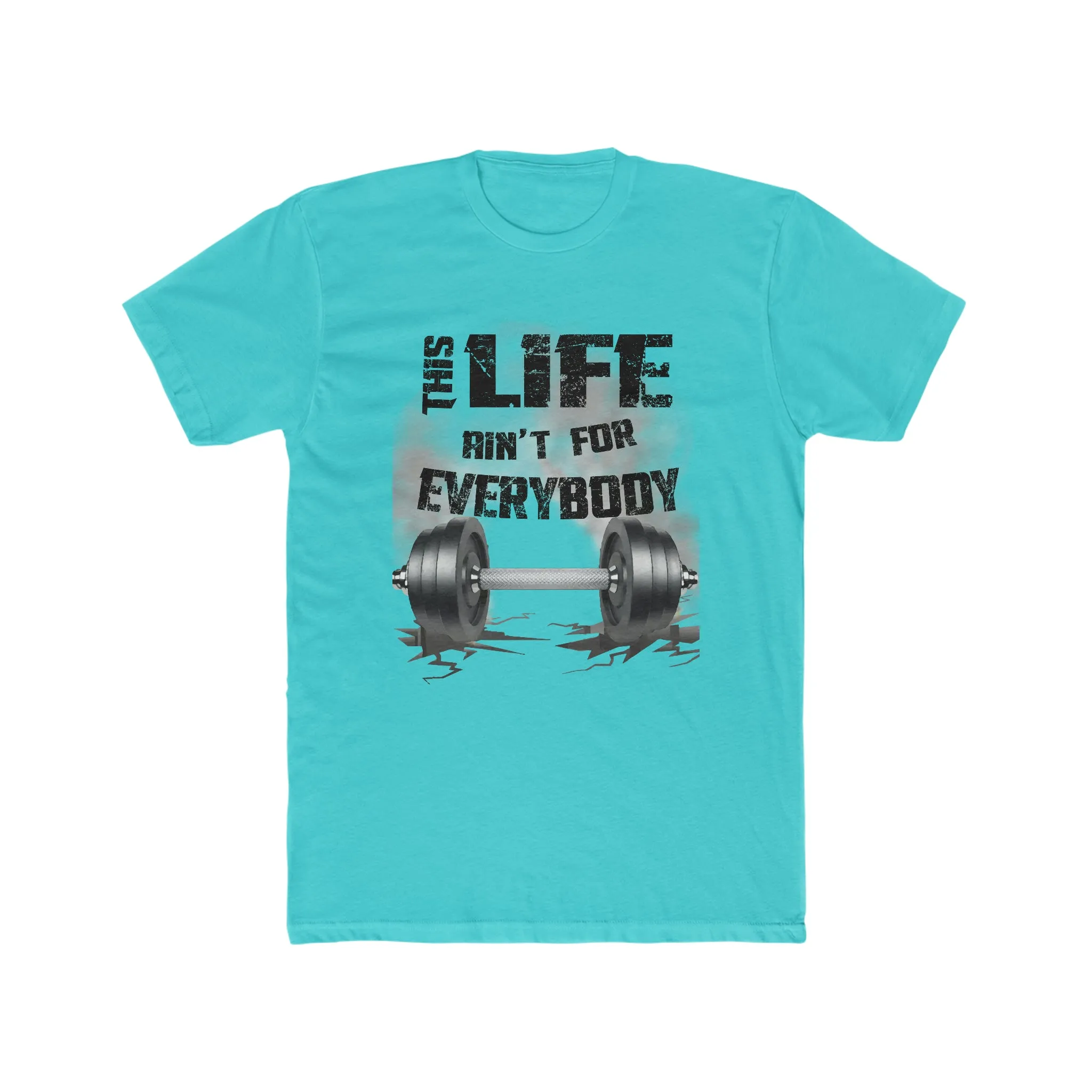This Life Ain't For Everybody T-Shirt